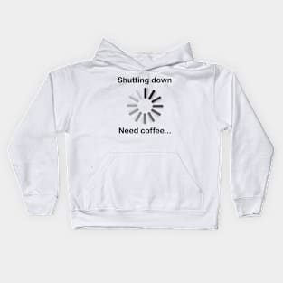 Shutting down, need coffee Kids Hoodie